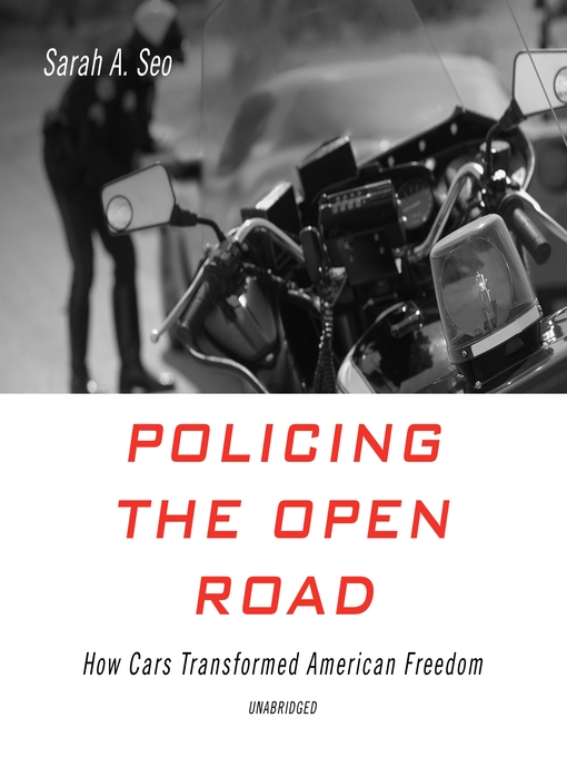 Title details for Policing the Open Road by Sarah A. Seo - Available